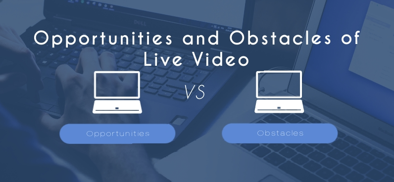 Live Video opportunities