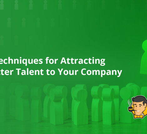 3 Techniques for Attracting Better Talent to Your Company