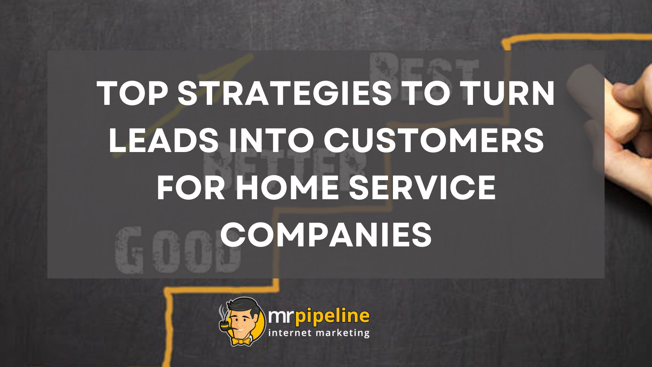 Top Strategies to Turn Leads into Customers for Home Service Companies