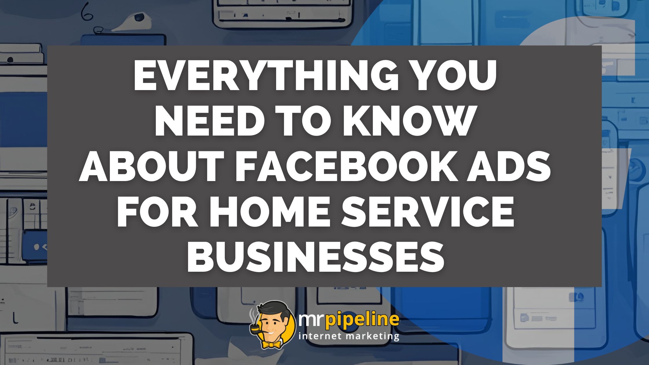 Everything You Need to Know About Facebook Ads for Home Service Businesses (4)