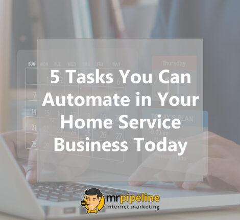 5 Tasks You Can Automate in Your Home Service Business Today