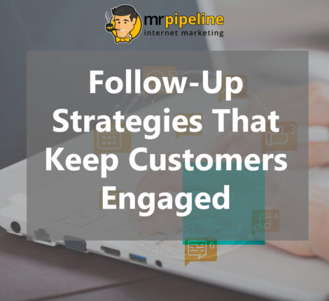 Follow-Up Strategies That Keep Customers Engaged