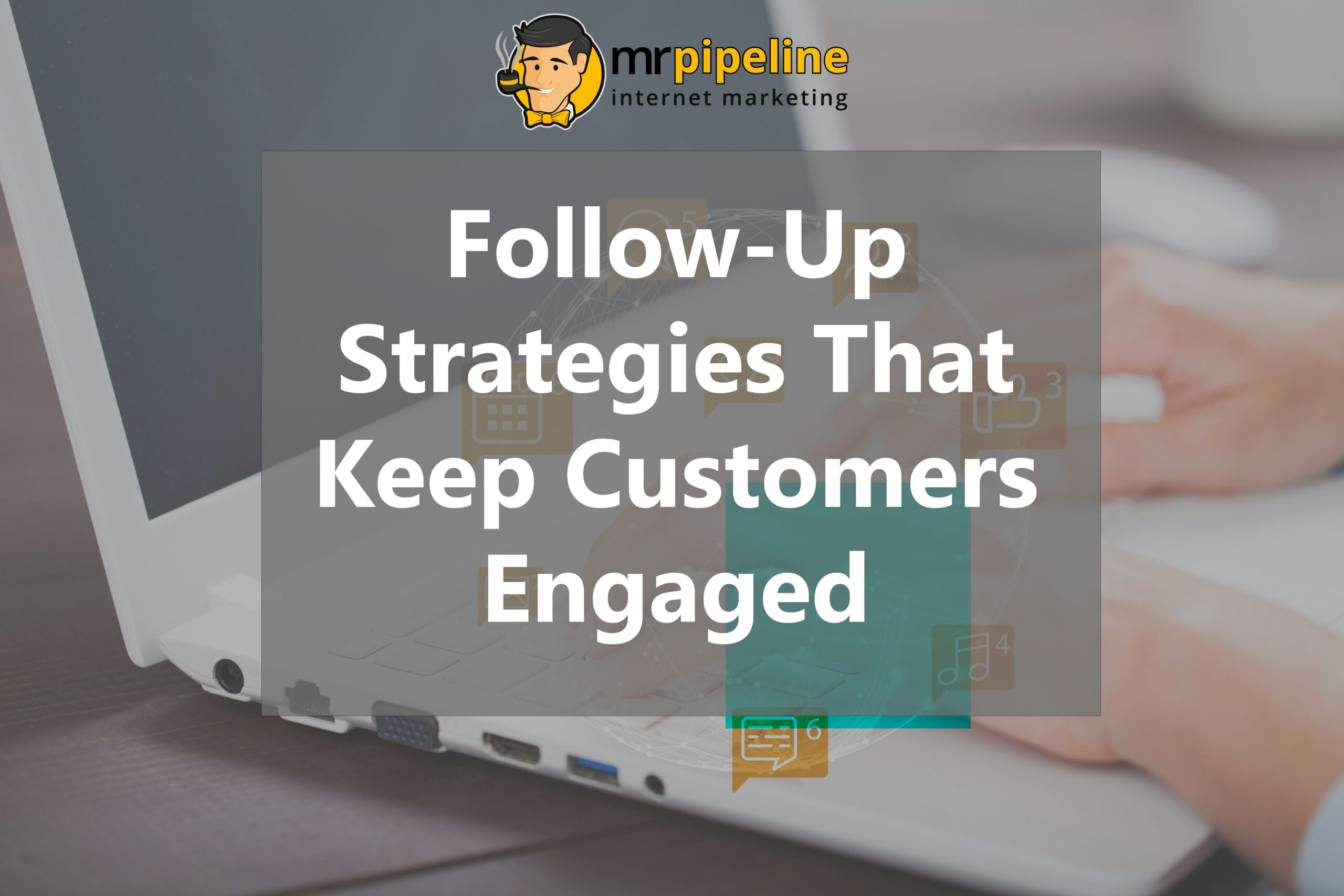 Follow-Up Strategies That Keep Customers Engaged