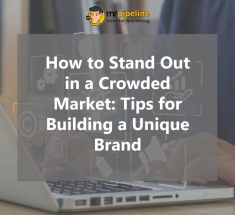 How to Stand Out in a Crowded Market Tips for Building a Unique Brand