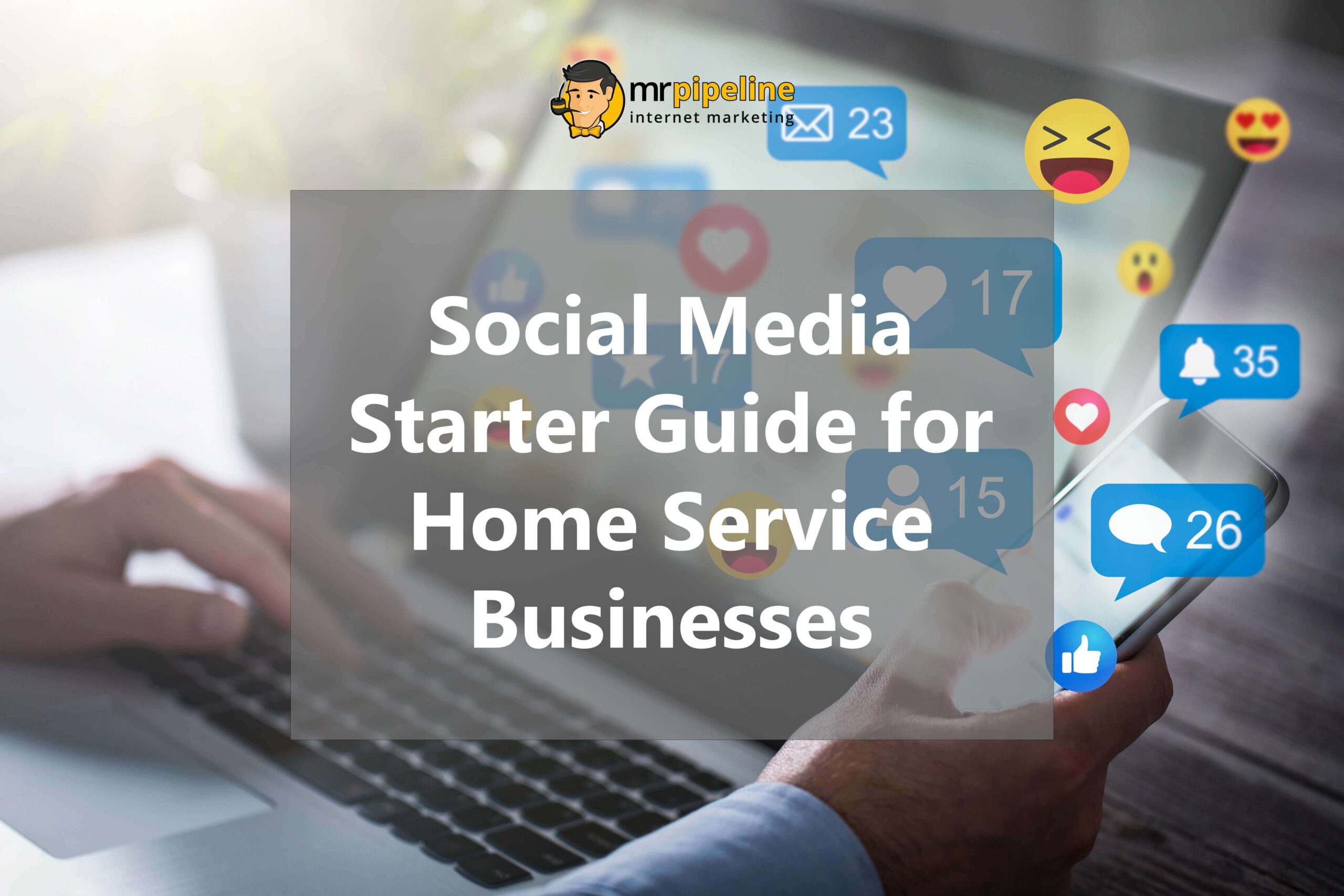 Social Media Starter Guide for Home Service Businesses