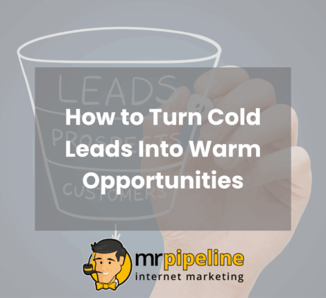 How to Turn Cold Leads Into Warm Opportunities