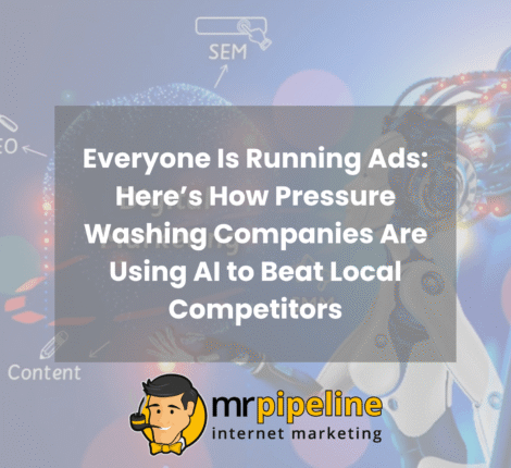 Everyone Is Running Ads Here’s How Pressure Washing Companies Are Using AI to Beat Local Competitors