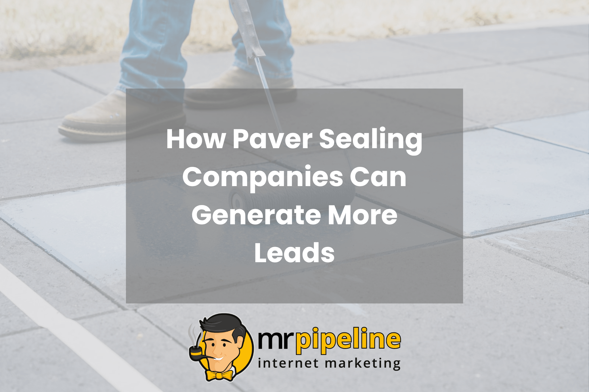 How Paver Sealing Companies Can Generate More Leads