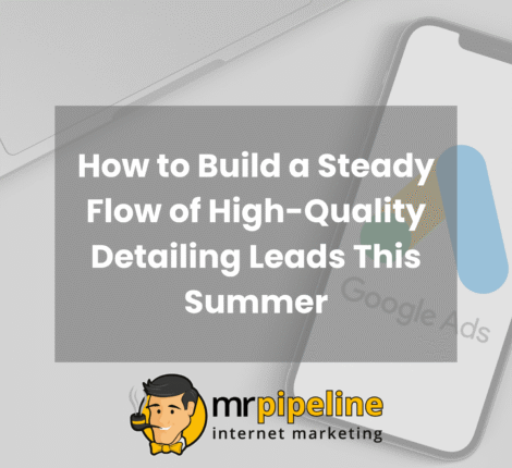 How to Build a Steady Flow of High-Quality Detailing Leads This Summer