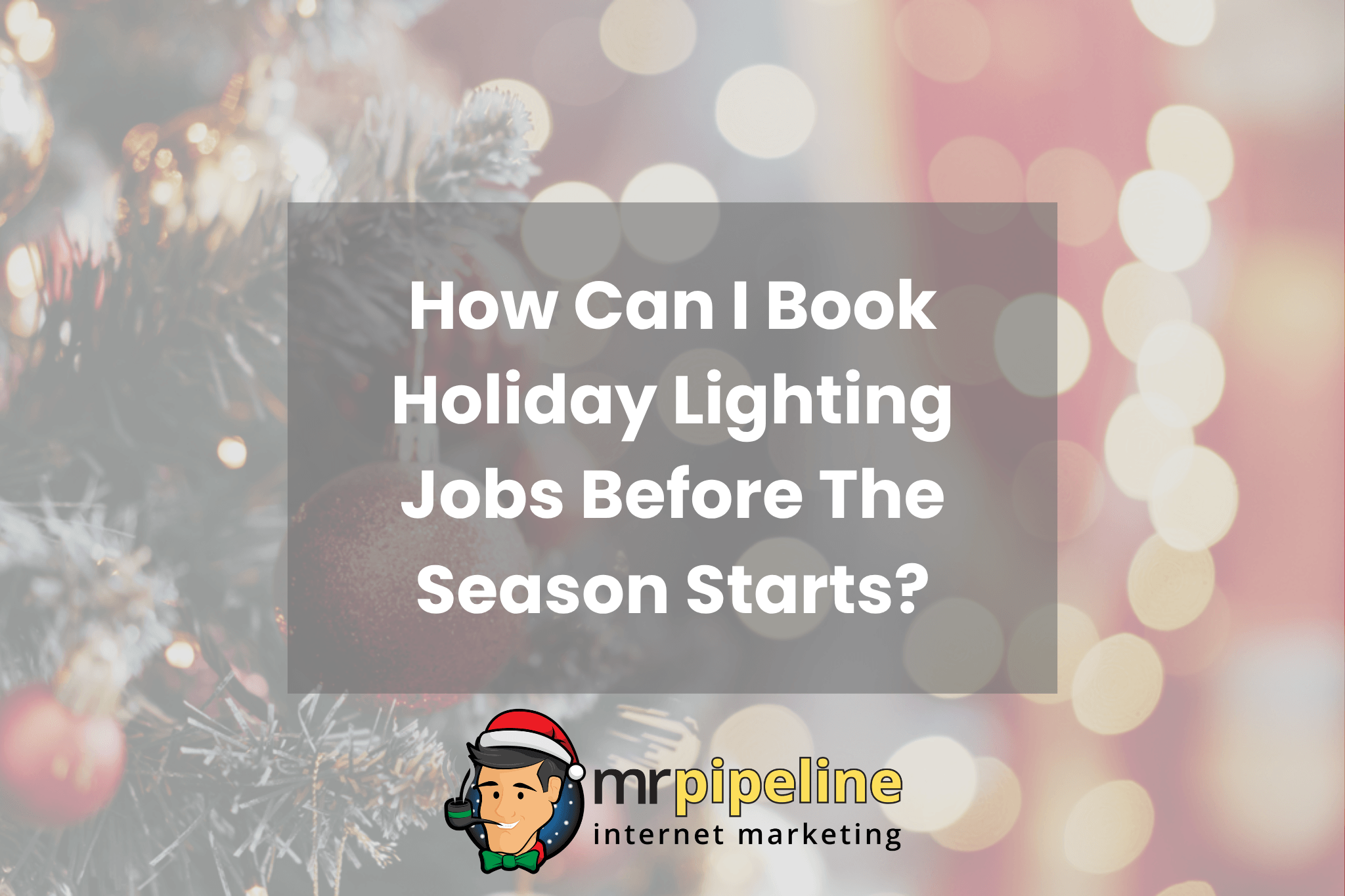 How Can I Book Holiday Lighting Jobs Before The Season Starts