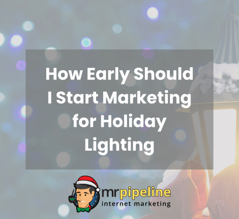 How Early Should I Start Marketing for Holiday Lighting