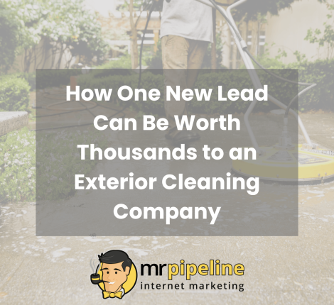 How One New Lead Can Be Worth Thousands to a Exterior Cleaning Company