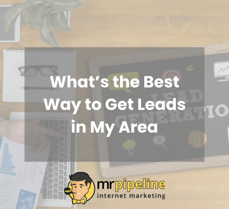 What’s the Best Way to Get Leads in My Area