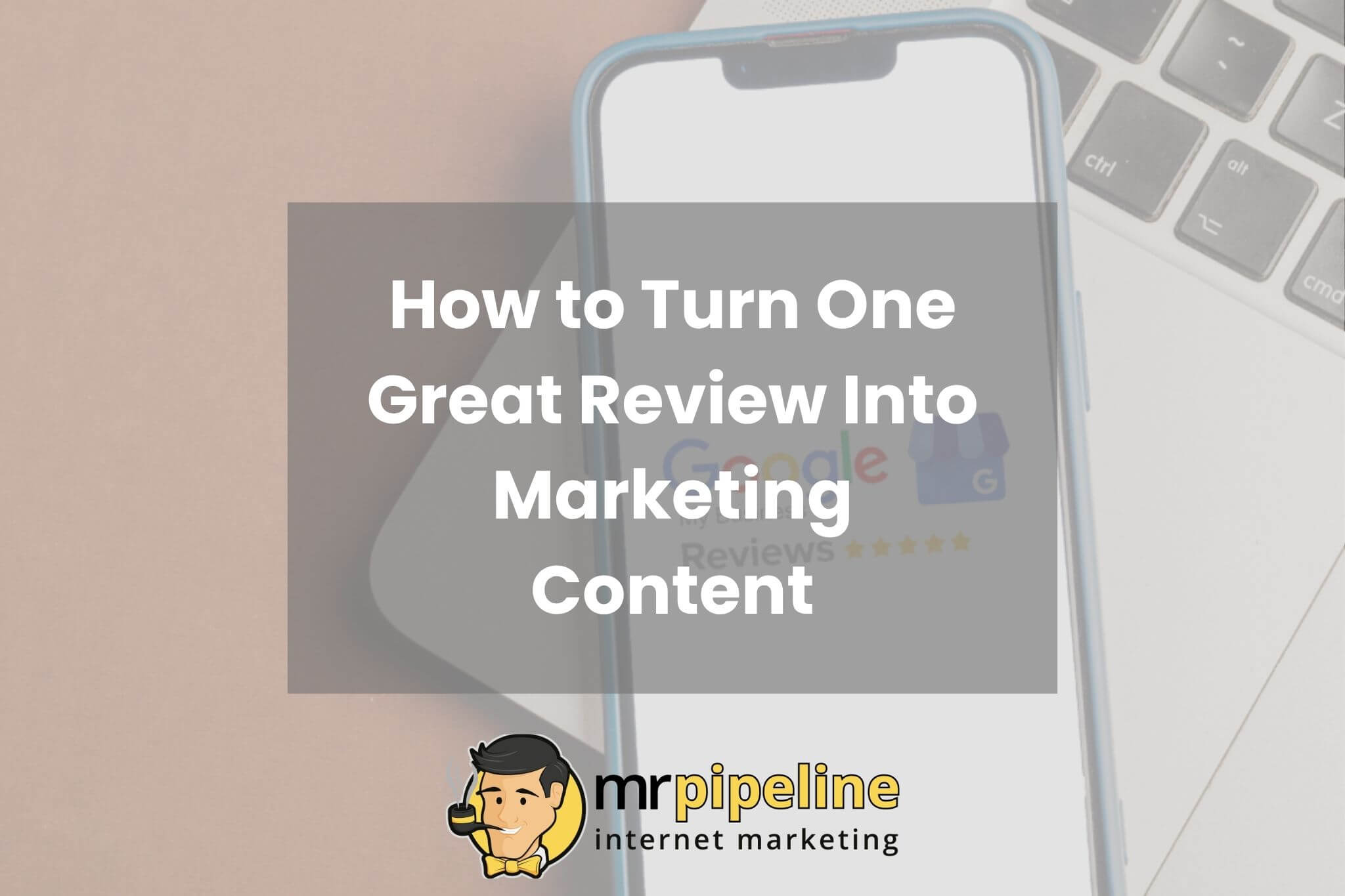 How to Turn One Great Review Into Marketing Content