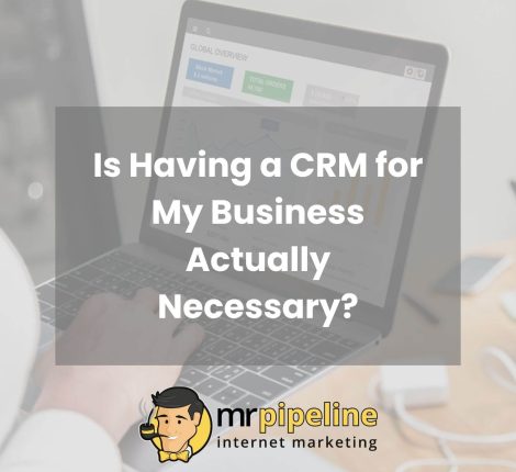 Is Having a CRM for My Business Actually Necessary
