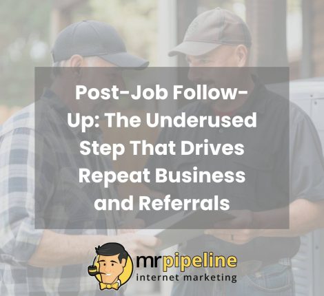 Post-Job Follow-Up The Underused Step That Drives Repeat Business and Referrals