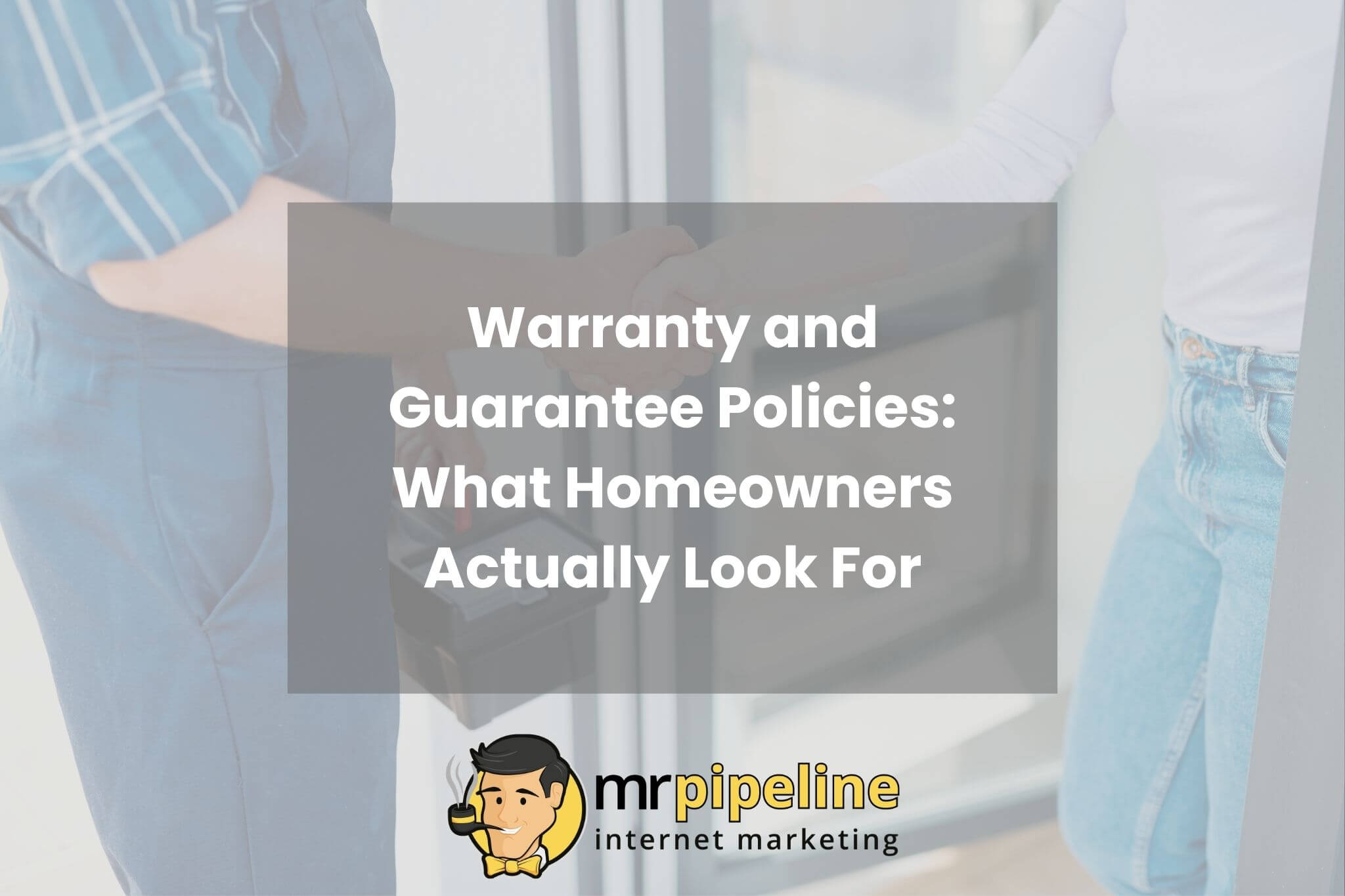 Warranty and Guarantee Policies What Homeowners Actually Look For