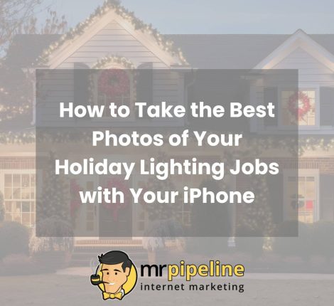 How to Take the Best Photos of Your Holiday Lighting Jobs with Your iPhone