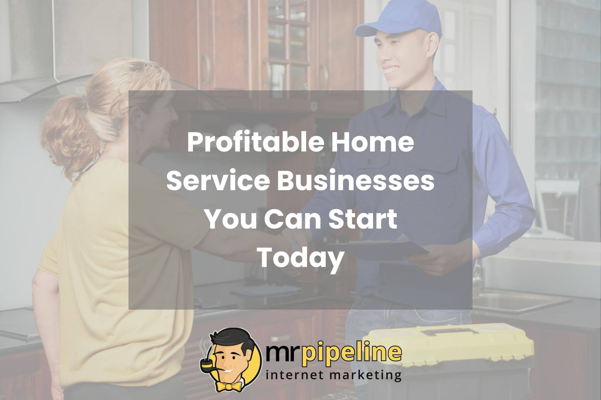 Profitable Home Service Businesses You Can Start Today