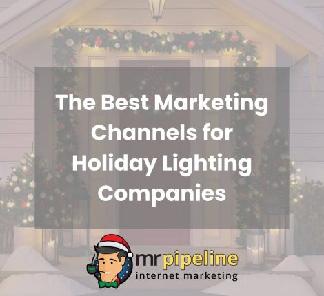 The Best Marketing Channels for Holiday Lighting Companies
