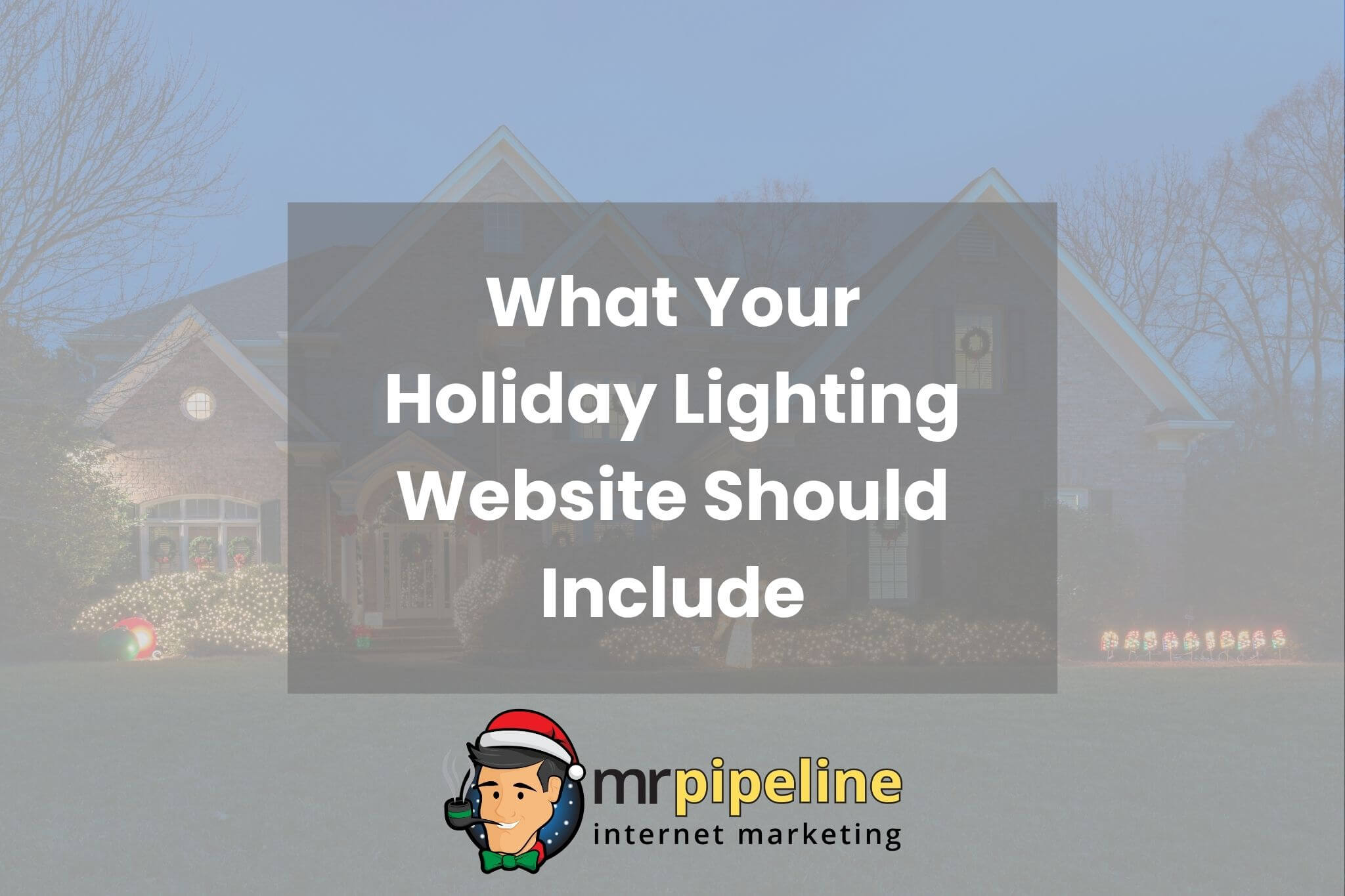 What Your Holiday Lighting Website Should Include