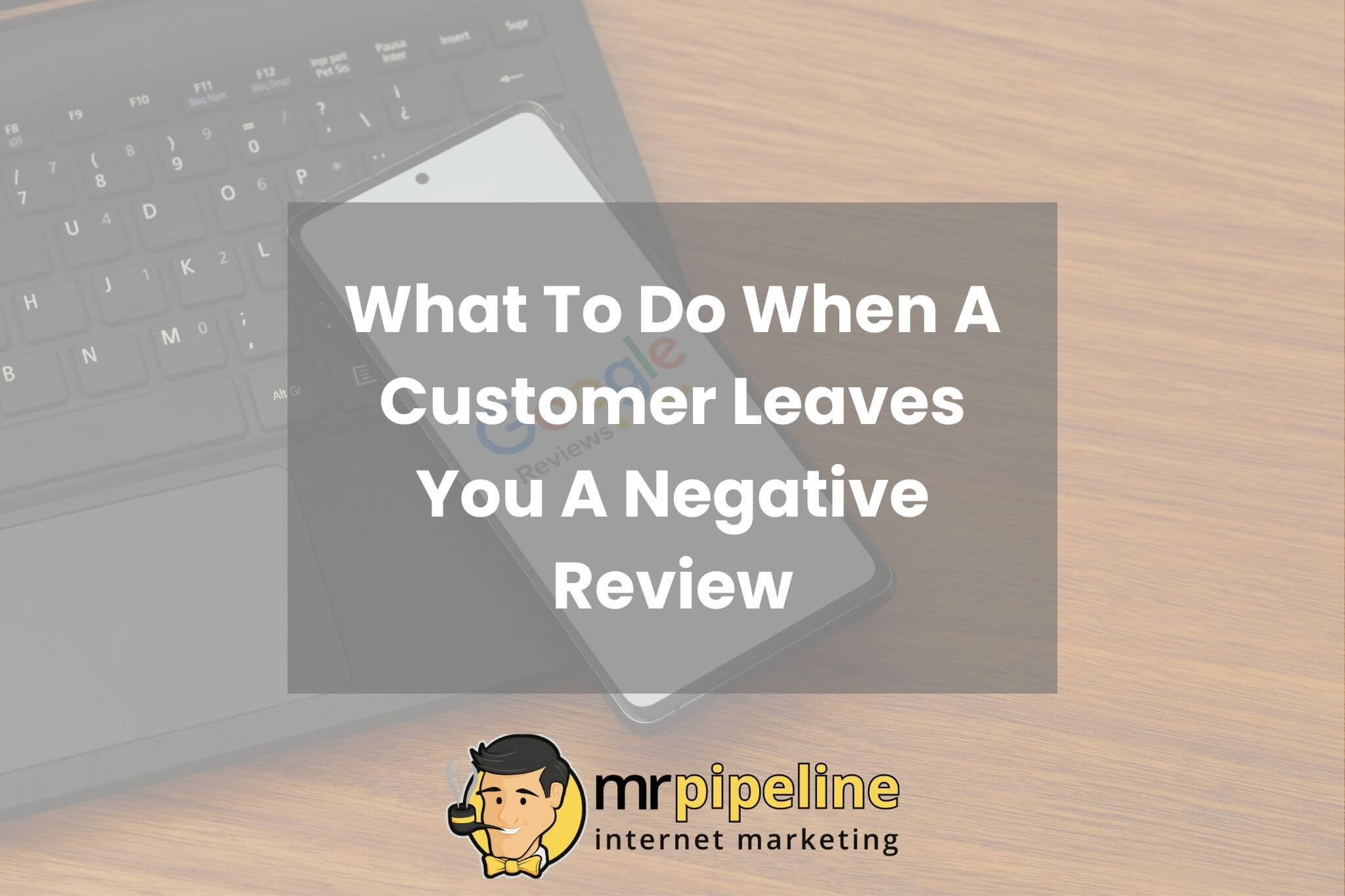 What To Do When A Customer Leaves You A Negative Review